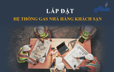 CHUYÊN LẮP ĐẶT HỆ THỐNG GAS NHÀ HÀNG, KHÁCH SẠN TPHCM